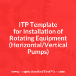 Inspection & Test Plan for Installation of Rotating Equipment [Horizontal/Vertical Pumps]