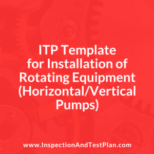 Inspection & Test Plan for Installation of Rotating Equipment [Horizontal/Vertical Pumps]